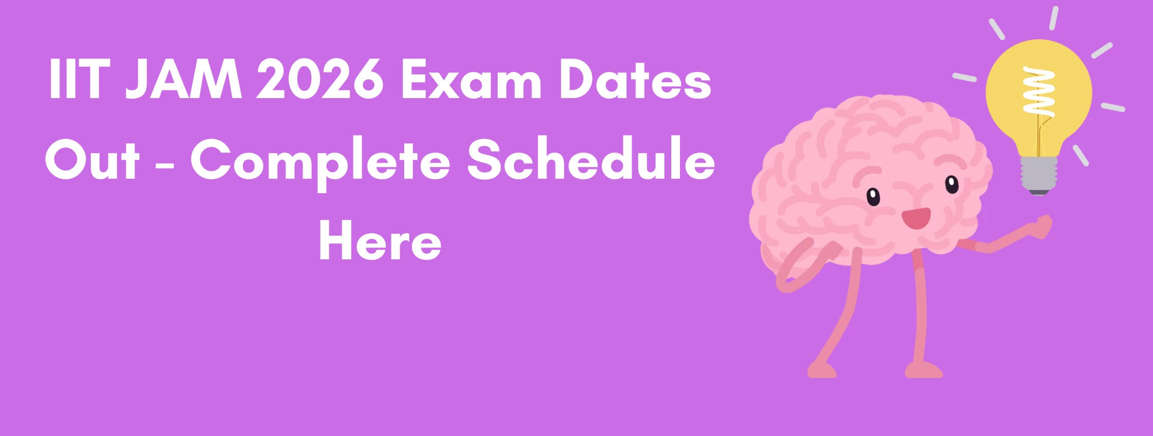 IIT JAM 2026 Exam Dates Out - Complete Schedule Here